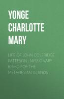Life of John Coleridge Patteson : Missionary Bishop of the Melanesian Islands - Yonge Charlotte Mary 