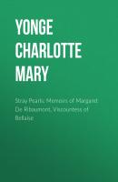 Stray Pearls: Memoirs of Margaret De Ribaumont, Viscountess of Bellaise - Yonge Charlotte Mary 
