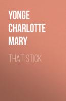 That Stick - Yonge Charlotte Mary 