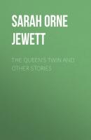 The Queen's Twin and Other Stories - Sarah Orne Jewett 