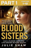 Blood Sisters: Part 1 of 3: Can a pledge made for life endure beyond death? - Julie  Shaw 