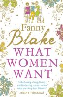 What Women Want, Women of a Dangerous Age: 2-Book Collection - Fanny  Blake 