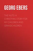 The Nuts: A Christmas Story for my Children and Grandchildren - Georg Ebers 