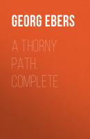 A Thorny Path. Complete - Georg Ebers 