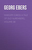 Margery (Gred): A Tale Of Old Nuremberg. Volume 08 - Georg Ebers 