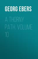 A Thorny Path. Volume 10 - Georg Ebers 
