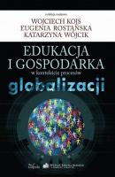 Edukacja i gospodarka w kontekście procesów globalizacji - Kojs Wojciech 