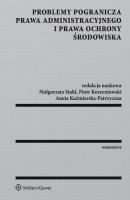 Problemy pogranicza prawa administracyjnego i prawa ochrony środowiska - Piotr Korzeniowski 