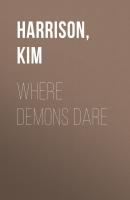 Where Demons Dare - Ким Харрисон 