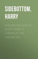 Shadow and Dust (A Short Story): A Throne of the Caesars Sto - Harry  Sidebottom 