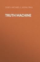 Truth Machine - Michael J.  Casey 