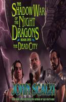 Shadow War of the Night Dragons, Book One: The Dead City: Prologue - John Scalzi A Tor.Com Original