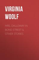 Mrs. Dalloway in Bond Street & Other Stories - Вирджиния Вулф 
