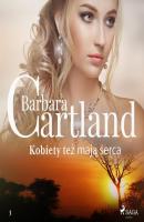 Kobiety też mają serca - Ponadczasowe historie miłosne Barbary Cartland - Барбара Картленд 