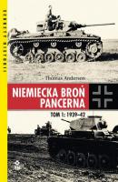 Niemiecka broń pancerna. Tom 1: 1939-1942 - Thomas Anderson Sekrety historii