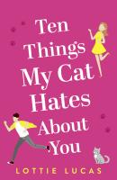 Ten Things My Cat Hates About You - Lottie Lucas 