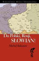 Do Polski, Rosji, Słowian - Michał Bakunin 