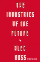 Industries of the Future - Alec  Ross 