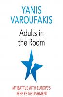Adults In The Room - Yanis Varoufakis 