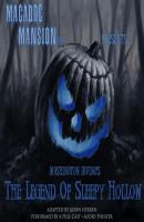 Macabre Mansion Presents ... The Legend of Sleepy Hollow - Вашингтон Ирвинг 
