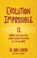 Evolution Impossible - Dr. John F. Ashton 