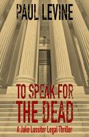 To Speak for the Dead - Paul  Levine Jake Lassiter Legal Thrillers
