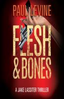 Flesh & Bones - Paul  Levine Jake Lassiter Legal Thrillers