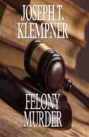 Felony Murder - Joseph T. Klempner 