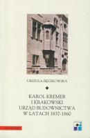 Karol Kremer i krakowski urzÄ…d budownictwa w latach 1837-1860 - Urszula BÄ™czkowska Ars Vetus et Nova
