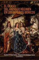 El ocaso del antiguo régimen en los imperios ibéricos - Margarita  Rodríguez 