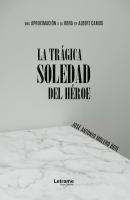 La trágica soledad del héroe - José Antonio Molero Bote 