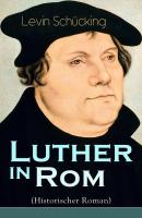 Luther in Rom (Historischer Roman) - Levin  Schucking 