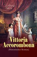 Vittoria Accorombona (Historischer Roman) - Людвиг Тик 