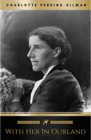 With Her in Ourland - Charlotte Perkins  Gilman 