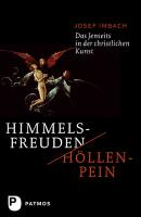 Himmelsfreuden - Höllenpein - Josef  Imbach 