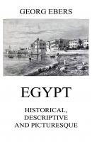 Egypt: Historical, Descriptive and Picturesque - Georg Ebers 