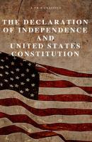 The Declaration of Independence and United States Constitution with Bill of Rights and all Amendments (Annotated)  - A to Z  Classics 