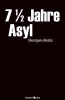 7 1/2 Jahre Asyl - Okongwu  Akabo 