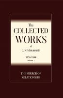 The Mirror of Relationship - J  Krishnamurti The Collected Works of J. Krishnamurti 1936-1944