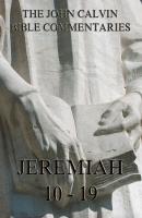 John Calvin's Commentaries On Jeremiah 10 - 19 - John  Calvin 