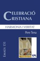 CelebraciÃ³ cristiana, harmonia i veritat -  Pere Tena Garriga EMAUS