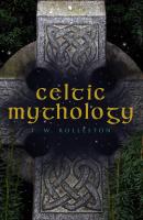 Celtic Mythology  - T. W.  Rolleston 