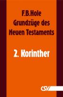 GrundzÃ¼ge des Neuen Testaments - 2. Korinther - F. B.  Hole 