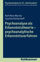 Psychoanalyse als Erkenntnistheorie - psychoanalytische Erkenntnisverfahren - Rolf-Peter  Warsitz 