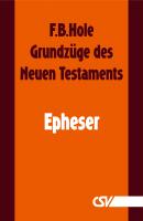 GrundzÃ¼ge des Neuen Testaments - Epheser - F. B.  Hole 