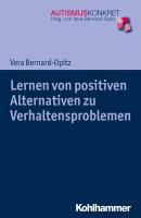 Lernen von positiven Alternativen zu Verhaltensproblemen - Vera  Bernard-Opitz 