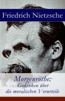 MorgenrÃ¶the: Gedanken Ã¼ber die moralischen Vorurteile - Friedrich Nietzsche 