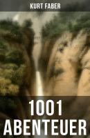1001 Abenteuer - Kurt  Faber 