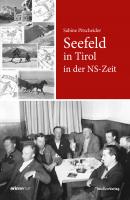 Seefeld in Tirol in der NS-Zeit - Sabine Pitscheider Studien zu Geschichte und Politik