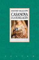 Casanova o La humillaciÃ³n - David OlguÃ­n ColecciÃ³n Teatro